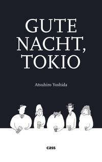 Cover: Atsuhiro Yoshida. Gute Nacht, Tokio. Cass Verlag, Löhne, 2022.