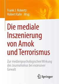 Cover: Die mediale Inszenierung von Amok und Terrorismus