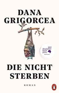Buchcover: Dana Grigorcea. Die nicht sterben - Roman. Penguin Verlag, München, 2021.