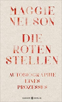 Cover: Maggie Nelson. Die roten Stellen - Autobiografie eines Prozesses. Hanser Berlin, Berlin, 2020.