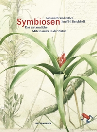 Cover: Johann Brandstetter / Josef H. Reichholf / Judith Schalansky (Hg.). Symbiosen - Das erstaunliche Miteinander in der Natur. Matthes und Seitz Berlin, Berlin, 2017.