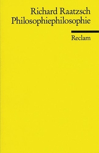 Buchcover: Richard Raatzsch. Philosophiephilosophie. Reclam Verlag, Stuttgart, 2000.