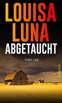 Buchcover: Louisa Luna. Abgetaucht - Thriller . Suhrkamp Verlag, Berlin, 2024.