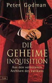 Peter Godman. Die geheime Inquisition - Aus den verbotenen Archiven des Vatikans. List Verlag, Berlin, 2001.