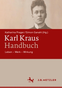 Buchcover: Simon Ganahl (Hg.) / Katharina Prager (Hg.). Karl Kraus. Handbuch - Leben - Werk - Wirkung. J. B. Metzler Verlag, Stuttgart - Weimar, 2022.