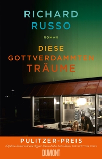 Buchcover: Richard Russo. Diese gottverdammten Träume - Roman. DuMont Verlag, Köln, 2016.