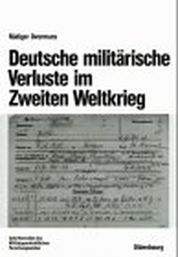 Rüdiger Overmans. Deutsche militärische Verluste im Zweiten Weltkrieg - Beiträge zur Militärgeschichte, Band 46. Oldenbourg Verlag, München, 1999.