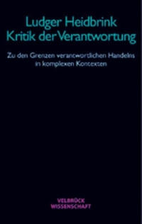 Buchcover: Ludger Heidbrink. Kritik der Verantwortung - Zu den Grenzen verantwortlichen Handelns. Velbrück Verlag, Weilerswist, 2003.