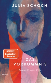 Cover: Julia Schoch. Das Vorkommnis - Roman. dtv, München, 2022.