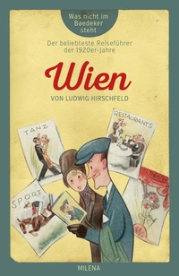Buchcover: Ludwig Hirschfeld. Wien - Was nicht im Baedeker steht. Milena Verlag, Wien, 2020.