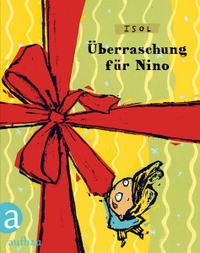 Buchcover: Isol. Überraschung für Nino - (ab 3 Jahre). Aufbau Verlag, Berlin, 2013.