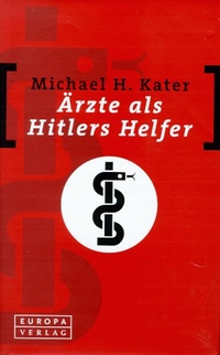Buchcover: Michael H. Kater. Ärzte als Hitlers Helfer. Europa Verlag, München, 2000.