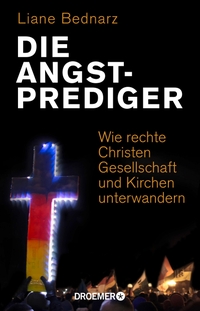 Buchcover: Liane Bednarz. Die Angstprediger - Wie rechte Christen Gesellschaft und Kirchen unterwandern. Droemer Knaur Verlag, München, 2018.