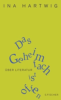 Buchcover: Ina Hartwig. Das Geheimfach ist offen - Über Literatur. S. Fischer Verlag, Frankfurt am Main, 2012.
