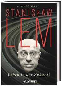 Buchcover: Alfred Gall. Stanislaw Lem - Leben in der Zukunft. WBG Theiss, Darmstadt, 2021.