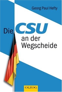 Buchcover: Georg P. Hefty. Die CSU an der Wegscheide. Olzog Verlag, München, 2007.