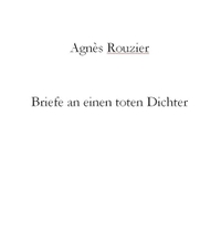 Buchcover: Agnes Rouzier. Briefe an einen toten Dichter - An Rilke. AQ Verlag, Saarbrücken, 2017.