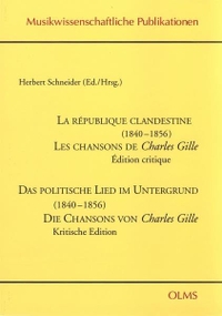 Buchcover: Herbert Schneider (Hg.). Das politische Lied im Untergrund (1840 - 1856) - Die Chansons von Charles Gille - Kritische Ausgabe. Georg Olms Verlag, Hildesheim, 2002.
