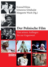 Buchcover: Konrad Klejsa (Hg.) / Schamma Schahadat (Hg.) / Margarete Wach (Hg.). Der Polnische Film - Von seinen Anfängen bis zur Gegenwart . Schüren Verlag, Marburg, 2012.