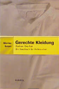Buchcover: Monika Balzer. Gerechte Kleidung - Fashion Öko Fair. Ein Handbuch für Verbraucher. Hirzel Verlag, Stuttgart, 2000.