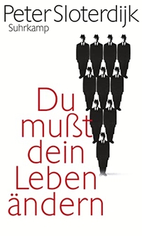 Cover: Peter Sloterdijk. Du musst dein Leben ändern - Über Religion, Artistik und Anthropotechnik. Suhrkamp Verlag, Berlin, 2009.