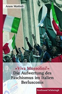 Buchcover: Aram Mattioli. Viva Mussolini - Die Aufwertung des Faschismus im Italien Berlusconis. Ferdinand Schöningh Verlag, Paderborn, 2010.