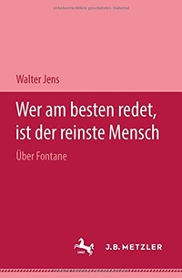 Buchcover: Walter Jens. Wer am besten redt, ist der reinste Mensch - Über Fontane. Hermann Böhlaus Nachf. Verlag, Weimar, 2000.