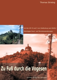Buchcover: Thomas Striebig. Zu Fuß durch die Vogesen - Auf den GR 53 und 5 von Weißenburg nach Belfort. Mehrtägige Rund- und Streckenwanderungen. GeoHist Verlag, Neu-Anspach, 2000.
