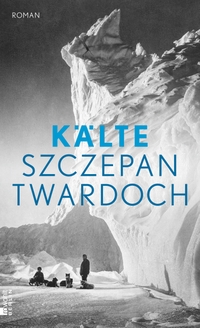 Buchcover: Szczepan Twardoch. Kälte. Rowohlt Berlin Verlag, Berlin, 2024.