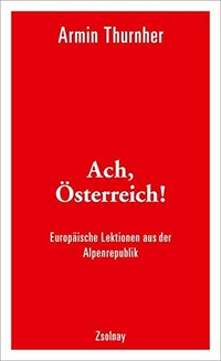 Buchcover: Armin Thurnher. Ach, Österreich! - Europäische Lektionen aus der Alpenrepublik. Zsolnay Verlag, Wien, 2016.