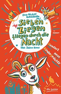 Buchcover: Uwe-Michael Gutzschhahn. Sieben Ziegen fliegen durch die Nacht Hundert neue Kindergedichte - Ab 6 Jahre. dtv, München, 2018.