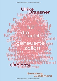 Buchcover: Ulrike Draesner. für die nacht geheuerte zellen - Gedichte. Luchterhand Literaturverlag, München, 2001.