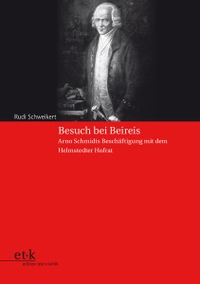 Buchcover: Rudi Schweikert. Besuch bei Beireis - Arno Schmidts Beschäftigung mit dem Helmstedter Hofrat. Edition Text und Kritik, Frankfurt am Main, 2010.