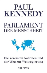 Buchcover: Paul Kennedy. Parlament der Menschheit - Die Vereinten Nationen und der Weg zur Weltregierung. C.H. Beck Verlag, München, 2007.
