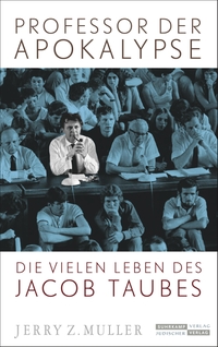 Buchcover: Jerry Z. Muller. Professor der Apokalypse - Die vielen Leben des Jacob Taubes. Jüdischer Verlag, Berlin, 2022.