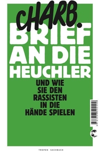 Buchcover: Charb. Brief an die Heuchler - Und wie sie den Rassisten in die Hände spielen. Klett-Cotta Verlag, Stuttgart, 2015.