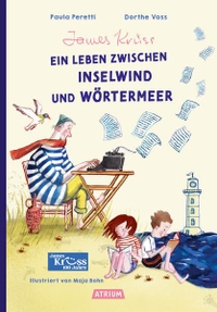 Paula Peretti / Dorthe Voss. James Krüss - Ein Leben zwischen Inselwind und Wörtermeer - (Ab 8 Jahren). Atrium Verlag, Zürich, 2026. Paula Peretti / Dorthe Voss. James Krüss - Ein Leben zwischen Inselwind und Wörtermeer - (Ab 8 Jahren). Atrium Verlag, Zürich, 2026.
