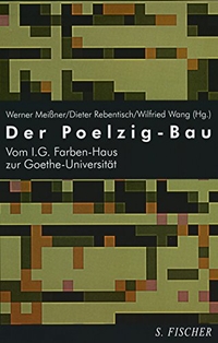 Buchcover: Werner Meissner / Dieter Rebentisch / Wilfried Wang (Hg.). Der Poelzig-Bau - Vom IG Farbenhaus zur Goethe-Universität. S. Fischer Verlag, Frankfurt am Main, 1999.