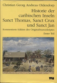 Cover: Historie der caribischen Inseln Sanct Thomas, Sanct Crux und Sanct Jan, insbesondere der dasigen Neger und der Mission der evangelischen Brüder unter denselben