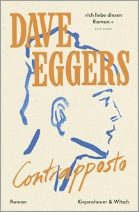 Dave Eggers. Contrapposto - Roman. Kiepenheuer und Witsch Verlag, Köln, 2026. Dave Eggers. Contrapposto - Roman. Kiepenheuer und Witsch Verlag, Köln, 2026.