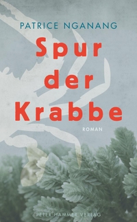 Buchcover: Patrice Nganang. Spur der Krabbe - Roman. Peter Hammer Verlag, Wuppertal, 2021.
