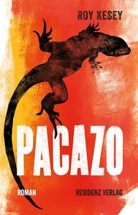 Buchcover: Roy Kesey. Pacazo - Roman. Residenz Verlag, Salzburg, 2014.