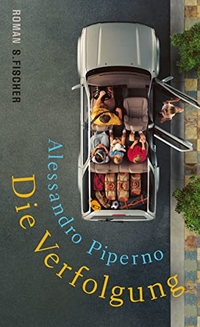Buchcover: Alessandro Piperno. Die Verfolgung - Roman. S. Fischer Verlag, Frankfurt am Main, 2013.