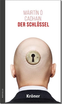 Buchcover: Mairtin O'Cadhain. Der Schlüssel - Novelle. Alfred Kröner Verlag, Stuttgart, 2016.