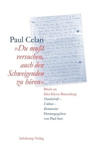 Buchcover: Paul Celan. Du musst versuchen, auch den Schweigenden zu hören - Briefe an Diet Kloos-Barendregt. Handschrift - Edition - Kommentar. Suhrkamp Verlag, Berlin, 2002.