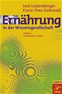 Buchcover: Ernährung in der Wissensgesellschaft - Expo 2000: Visionen für das 21. Jahrhundert. Band 7, Vision: Informiert essen. Campus Verlag, Frankfurt am Main, 1999.
