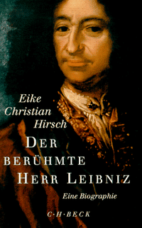 Buchcover: Eike Christian Hirsch. Der berühmte Herr Leibniz - Eine Biografie. C.H. Beck Verlag, München, 2000.