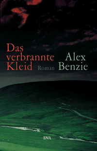 Buchcover: Alex Benzie. Das verbrannte Kleid - Roman. Deutsche Verlags-Anstalt (DVA), München, 2000.