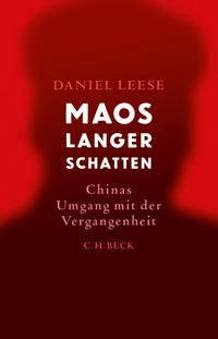 Buchcover: Daniel Leese. Maos langer Schatten - Chinas Umgang mit der Vergangenheit. C.H. Beck Verlag, München, 2020.