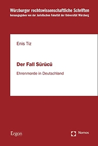 Cover: Enis Tiz. Der Fall Sürücü - Ehrenmorde in Deutschland. Ergon Verlag, Würzburg, 2022.